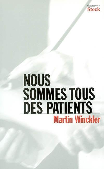 Nous sommes tous des patients : entretiens avec Catherine Nabokov