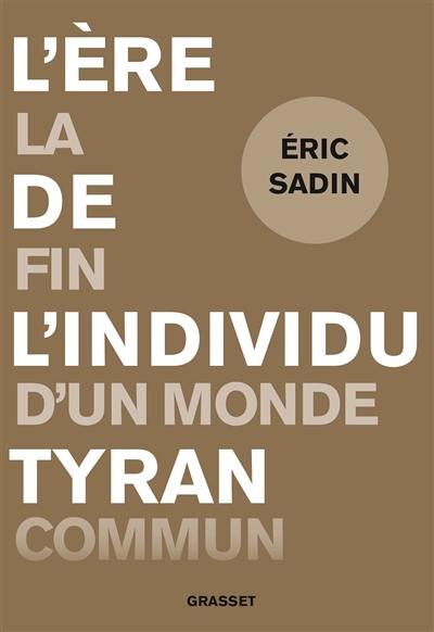 L'ère de l'individu tyran : la fin d'un monde commun