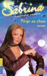 Sabrina, l'apprentie sorcière. Vol. 26. Piège au choix