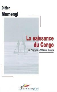 La naissance du Congo : de l'Egypte à Mbanza Kongo