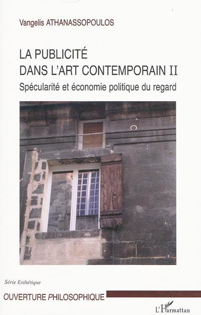 La publicité dans l'art contemporain. Vol. 2. Spécularité et économie politique du regard