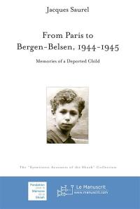 From Paris to Bergen-Belsen, 1944-1945 : memories of a deported child