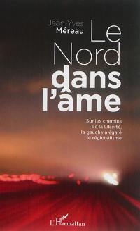 Le Nord dans l'âme : sur les chemins de la liberté, la gauche a égaré le régionalisme