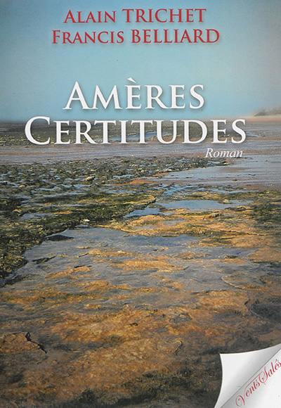 Amères certitudes