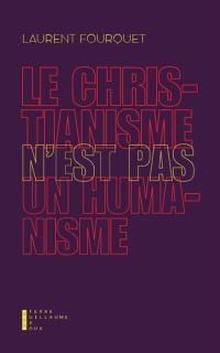 Le christianisme n'est pas un humanisme