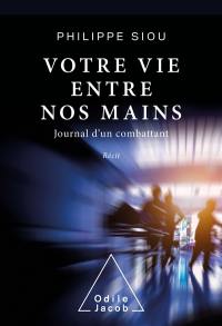 Votre vie entre nos mains : journal d'un combattant : récit