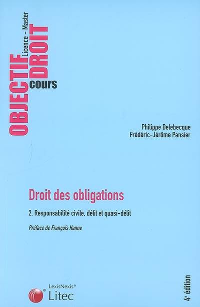 Droit des obligations. Vol. 2. Responsabilité civile, délit et quasi-délit