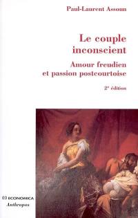 Le couple inconscient : amour freudien et passion postcourtoise