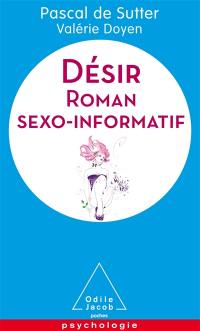 Désir : roman sexo-informatif