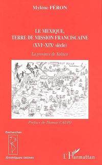 Le Mexique, terre de mission franciscaine (XVIe-XIXe siècle) : la province de Xalisco