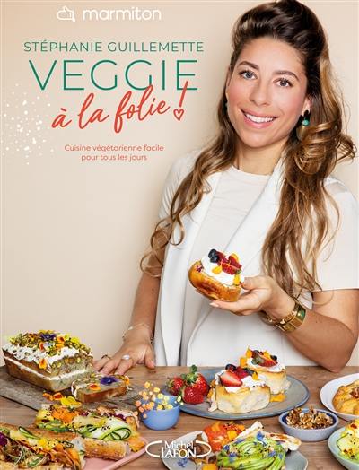 Veggie à la folie ! : cuisine végétarienne facile pour tous les jours