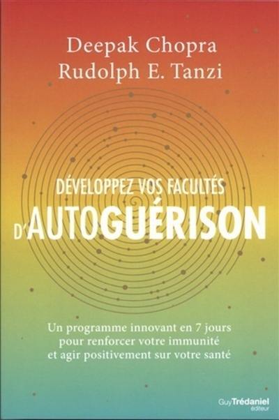 Développez vos facultés d'autoguérison : un programme innovant en 7 jours pour renforcer votre immunité et agir positivement sur votre santé