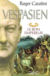 Vespasien : le bon empereur