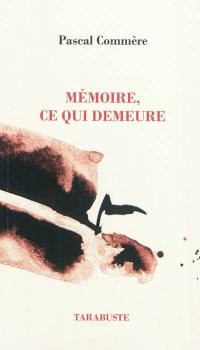 Mémoire, ce qui demeure