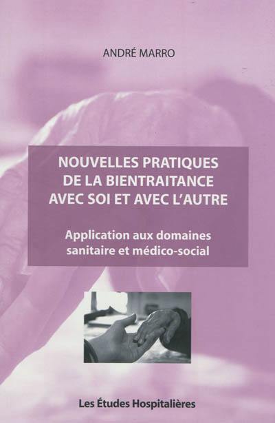 Nouvelles pratiques de la bientraitance avec soi et avec l'autre : application aux domaines sanitaire et médico-social