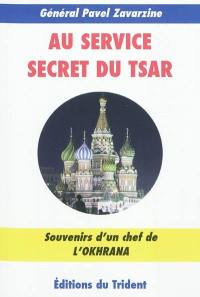 Au service secret du tsar : souvenirs d'un chef de l'Okhrana : 1900-1917