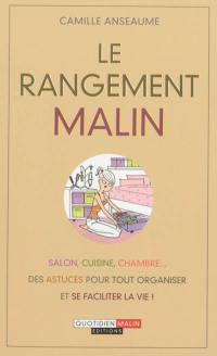 Le rangement malin : salon, cuisine, chambre... des astuces pour tout organiser et se faciliter la vie !