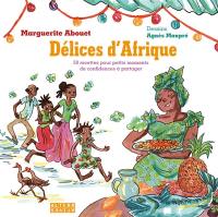 Délices d'Afrique : 50 recettes pour petits moments de confidences à partager