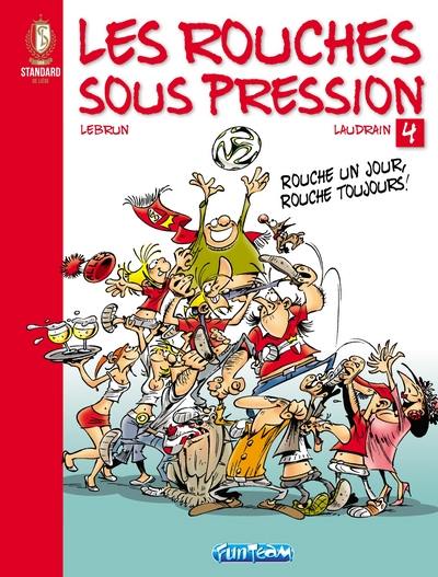 Standard de Liège : les Rouches sous pression. Vol. 4