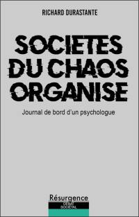 Sociétés du chaos organisé : journal de bord d'un psychologue