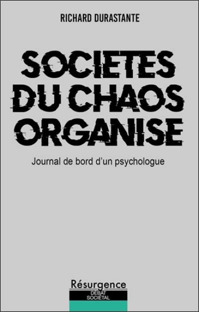 Sociétés du chaos organisé : journal de bord d'un psychologue