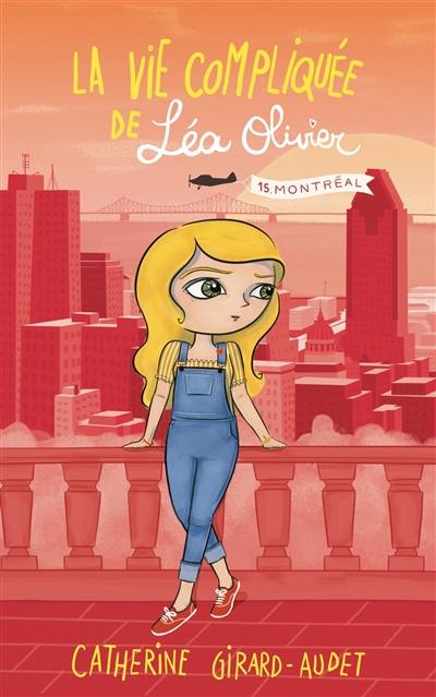 La vie compliquée de Léa Olivier. Vol. 15. Montréal