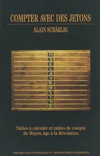 Compter avec des jetons : tables à calculer et tables de compte du Moyen Age à la Révolution