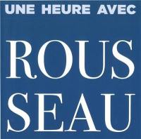 Une heure avec Rousseau