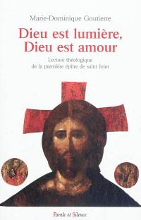 Dieu est lumière, Dieu est amour : lecture théologique de la première épître de saint Jean