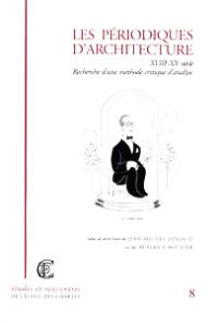 Les périodiques d'architecture (XVIIIe-XXe siècle) : recherche d'une méthode critique d'analyse