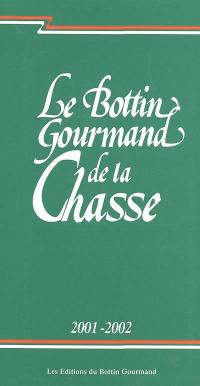 Le Bottin gourmand de la chasse : saison 2001-2002