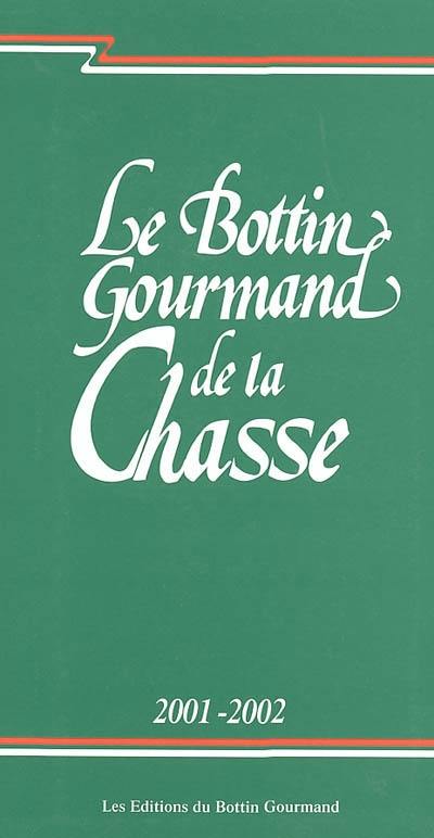 Le Bottin gourmand de la chasse : saison 2001-2002