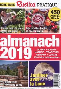 Rustica pratique, hors-série. Almanach 2019 : jardin, maison, nature, tradition, animaux, loisirs : 1.500 infos indispensables