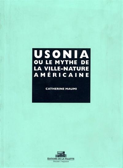 Usonia ou Le mythe de la ville-nature américaine