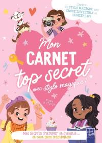 Mon carnet top secret avec stylo magique ! : mes secrets d'amour et d'amitié... et tout plein d'activités !