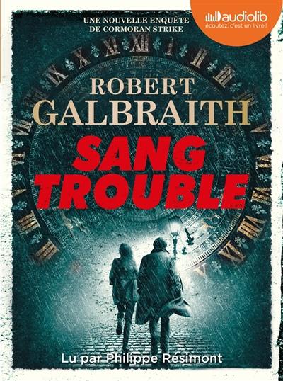 Une nouvelle enquête de Cormoran Strike. Sang trouble