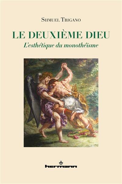 Le deuxième Dieu : l'esthétique du monothéisme