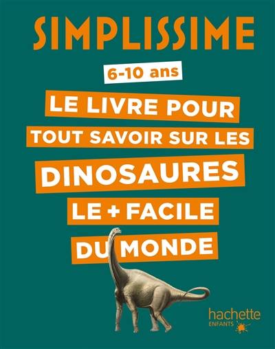 Simplissime : le livre pour tout savoir sur les dinosaures le + facile du monde