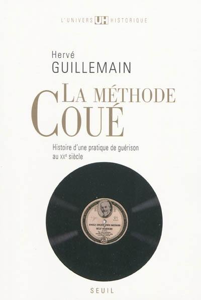 La méthode Coué : histoire d'une pratique de guérison au XXe siècle