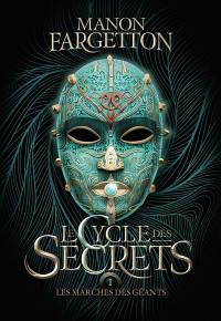 Le cycle des secrets. Vol. 1. Les marches des géants