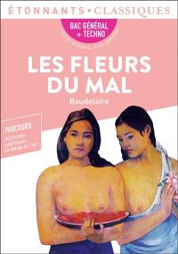 Les fleurs du mal : bac général + techno : texte intégral avec dossier