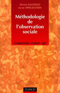 Méthodologie de l'observation sociale : comprendre, évaluer, agir