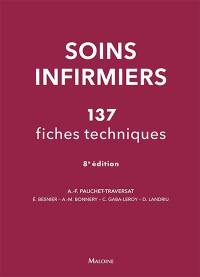 Soins infirmiers : 137 fiches techniques : soins de base, soins techniques centrés sur la personne soignée