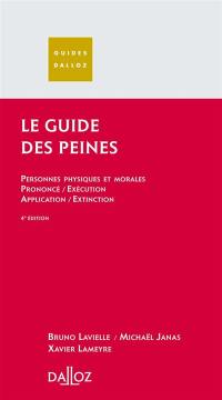 Le guide des peines 2008 : personnes physiques et morales, prononcé-exécution, application-extinction