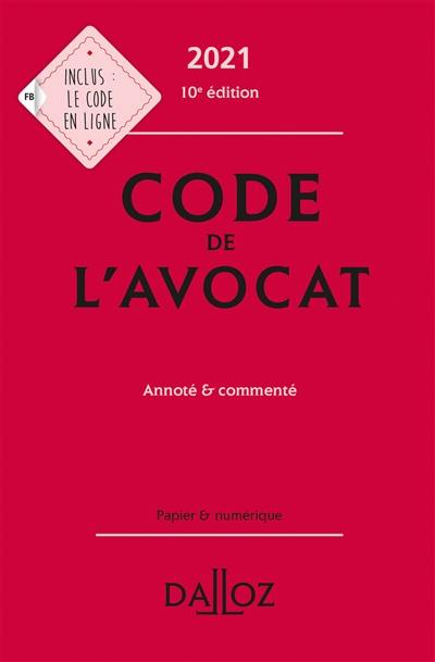 Code de l'avocat 2021 : annoté & commenté