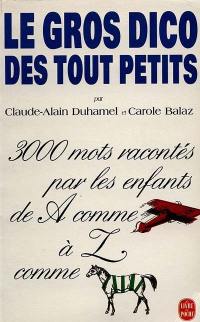 Le gros dico des tout-petits : 3000 mots racontés par les enfants