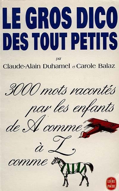 Le gros dico des tout-petits : 3000 mots racontés par les enfants