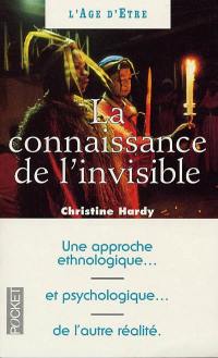 La connaissance de l'invisible : une approche ethnologique et psychologique de l'autre réalité