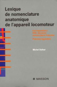 Lexique de nomenclature anatomique de l'appareil locomoteur : correspondances PNA-ancienne nomenclature française, planches légendées