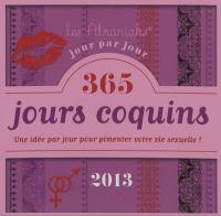 365 jours coquins 2013 : une idée par jour pour pimenter votre vie sexuelle !